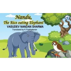 NANDU THE RICE EATING ELEPHANT BY VASUDEV NANDAN SHARMA